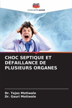 CHOC SEPTIQUE ET DÉFAILLANCE DE PLUSIEURS ORGANES - Motiwale, Dr. Tejas;Motiwale, Dr. Gauri