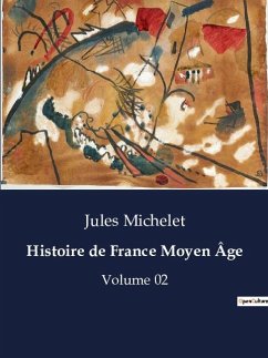 Histoire de France Moyen Âge - Michelet, Jules