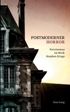 Postmoderner Horror Narzissmus im Werk Stephen Kings - Lang, Insa