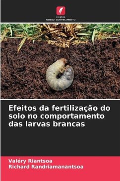 Efeitos da fertilização do solo no comportamento das larvas brancas - Riantsoa, Valéry;Randriamanantsoa, Richard