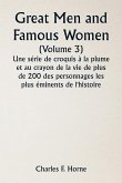 Great Men and Famous Women (Volume 3) Une série de croquis à la plume et au crayon de la vie de plus de 200 des personnages les plus éminents de l'histoire