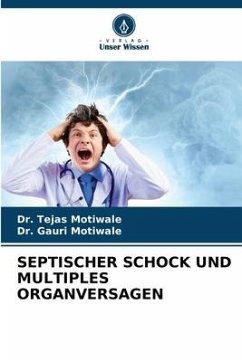 SEPTISCHER SCHOCK UND MULTIPLES ORGANVERSAGEN - Motiwale, Dr. Tejas;Motiwale, Dr. Gauri