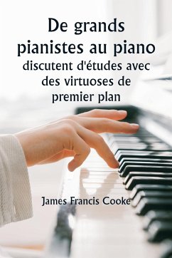 De grands pianistes au piano discutent d'études avec des virtuoses de premier plan. Une série de conférences éducatives personnelles avec des maîtres renommés du clavier, présentant les idées les plus modernes sur les sujets de la technique, de l'interpr - Cooke, James Francis