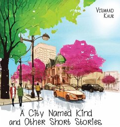 A City Named Kind and Other Short Stories - Kaur, Vismaad