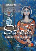 Les roses de Sa'adi: Cent poèmes d'amour