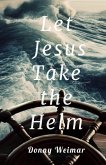 Let Jesus Take the Helm (eBook, ePUB)