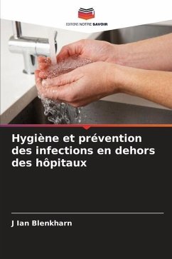 Hygiène et prévention des infections en dehors des hôpitaux - Blenkharn, J Ian