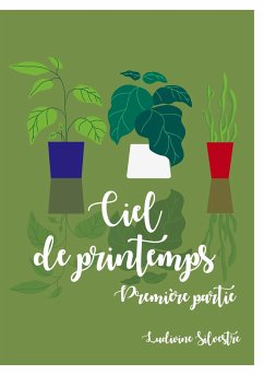 Ciel de printemps - première partie - Silvestre, Ludivine