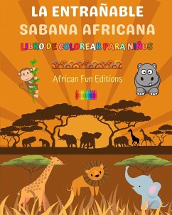 La entrañable sabana africana - Libro de colorear para niños - Dibujos divertidos de animales africanos adorables - Editions, African Fun