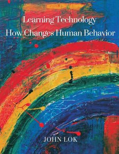 Learning Technology How Changes Human Behavior - Lok, John