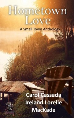 Hometown Love Anthology - Cassada, Carol; Lorelei, Ireland; Mackade