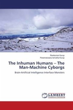 The Inhuman Humans ¿ The Man-Machine Cyborgs - Kurup, Ravikumar;Achutha Kurup, Parameswara