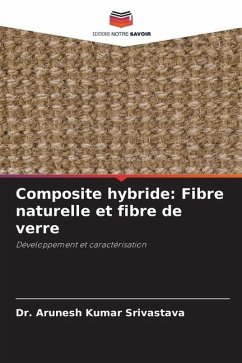 Composite hybride: Fibre naturelle et fibre de verre - Srivastava, Dr. Arunesh Kumar