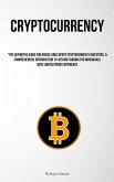 Cryptocurrency: &quote;The Definitive Guide For Novice And Expert Cryptocurrency Investors, A Comprehensive Introduction To Bitcoin Trading