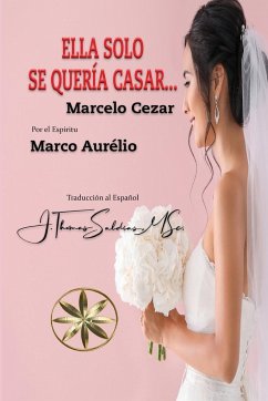 Ella solo se quería casar - Cezar, Marcelo; Marco Aurélio, Por El Espíritu