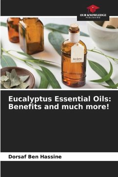 Eucalyptus Essential Oils: Benefits and much more! - Ben Hassine, Dorsaf