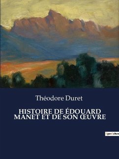 HISTOIRE DE ÉDOUARD MANET ET DE SON ¿UVRE - Duret, Théodore