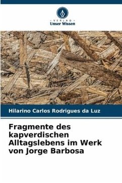Fragmente des kapverdischen Alltagslebens im Werk von Jorge Barbosa - Rodrigues da Luz, Hilarino Carlos