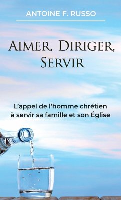 Aimer, Diriger, Servir - Russo, Anthony F