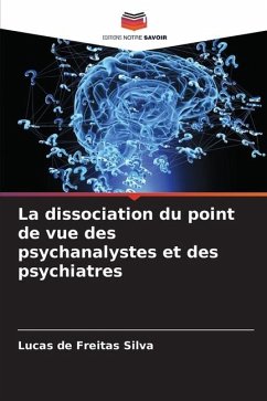 La dissociation du point de vue des psychanalystes et des psychiatres - de Freitas Silva, Lucas