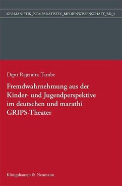 Fremdwahrnehmung aus der Kinder- und Jugendperspektive im deutschen und marathi GRIPS Theater - Tambe, Dipti Rajendra
