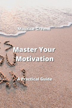 Master Your Motivation - Greene, Maurice