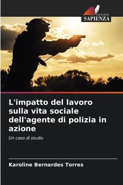 L'impatto del lavoro sulla vita sociale dell'agente di polizia in azione - Bernardes Torres, Karoline