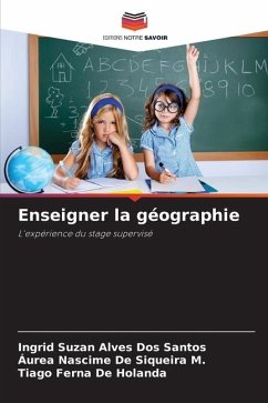 Enseigner la géographie - Alves Dos Santos, Ingrid Suzan;De Siqueira M., Áurea Nascime;De Holanda, Tiago Ferna