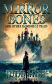 Mirror Bones and Other Impossible Tales (The Other Collections, #4) (eBook, ePUB)