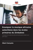 Enseigner la musique africaine autochtone dans les écoles primaires du Zimbabwe