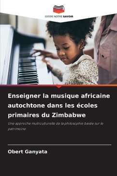 Enseigner la musique africaine autochtone dans les écoles primaires du Zimbabwe - Ganyata, Obert