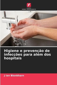 Higiene e prevenção de infecções para além dos hospitais - Blenkharn, J Ian