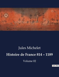 Histoire de France 814 - 1189 - Michelet, Jules