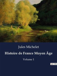 Histoire de France Moyen Âge - Michelet, Jules