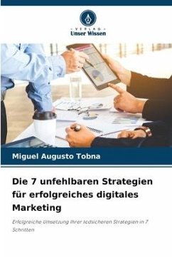 Die 7 unfehlbaren Strategien für erfolgreiches digitales Marketing - Augusto Tobna, Miguel