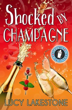 Shocked by Champagne (Bohemia Bartenders Mysteries, #6) (eBook, ePUB) - Lakestone, Lucy
