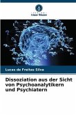 Dissoziation aus der Sicht von Psychoanalytikern und Psychiatern