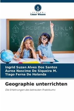 Geographie unterrichten - Alves Dos Santos, Ingrid Suzan;De Siqueira M., Áurea Nascime;De Holanda, Tiago Ferna