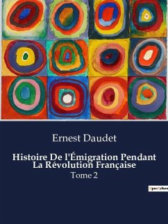 Histoire De l'Émigration Pendant La Révolution Française - Daudet, Ernest