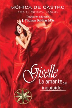 Giselle, la amante del inquisidor - de Castro, Mônica; Leonel, Por El Espíritu