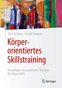 Körperorientiertes Skillstraining (eBook, PDF) - Sendera, Alice; Sendera, Gerald