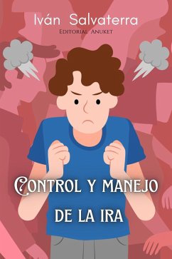 Control y Manejo de la Ira (eBook, ePUB) - Salvaterra, Iván
