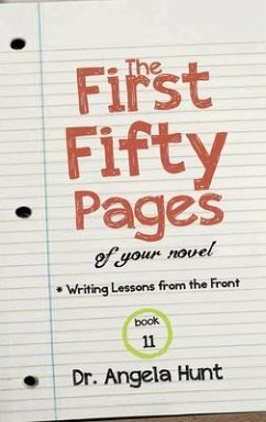 The First Fifty Pages of Your Novel (eBook, ePUB) - Hunt, Angela E
