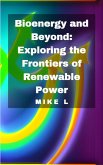 Bioenergy and Beyond: Exploring the Frontiers of Renewable Power (eBook, ePUB)