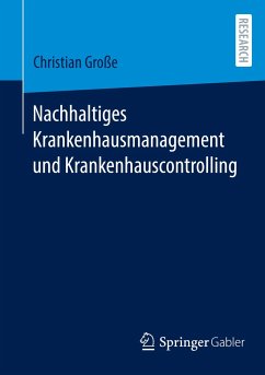 Nachhaltiges Krankenhausmanagement und Krankenhauscontrolling - Grosse, Christian