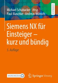 Siemens NX für Einsteiger ¿ kurz und bündig - Blaschke, Paul;Wünsch, Andreas