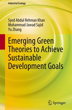 Emerging Green Theories to Achieve Sustainable Development Goals - Khan, Syed Abdul Rehman;Sajid, Muhammad Jawad;Zhang, Yu