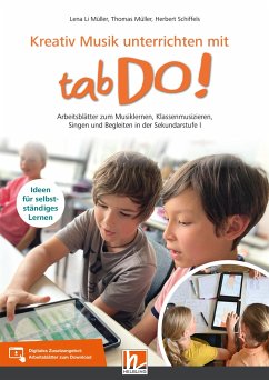 Kreativ Musik unterrichten mit tabDo! - Müller, Lena Li;Müller, Thomas;Schiffels, Herbert