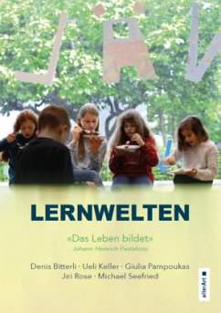 Lernwelten - Das Leben bildet - Bitterli, Denis;Keller, Ueli;Pampoukas, Giulia