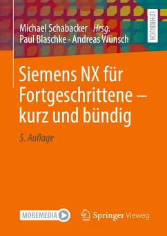 Siemens NX für Fortgeschrittene ¿ kurz und bündig - Blaschke, Paul;Wünsch, Andreas